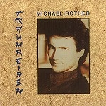MICHAEL ROTHER / ミヒャエル・ローター / TRAUMREISEN