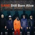 SAND / STILL BORN ALIVE
