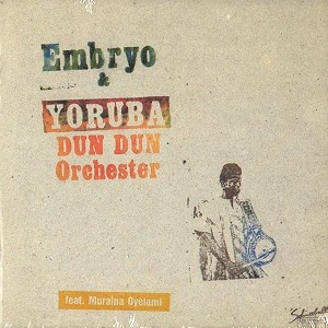 EMBRYO / エンブリオ / EMBRYO & YORUBA DUN DUN O