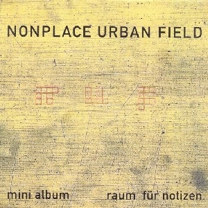 NONPLACE URBAN FIELD / Raum Fur Notizen 