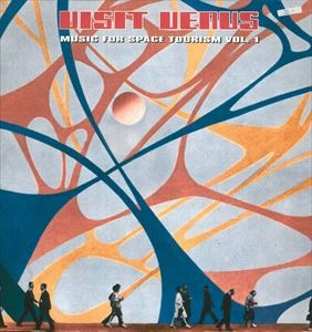 VISIT VENUS / MUSIC FOR SPACE TOURISM VOL.1