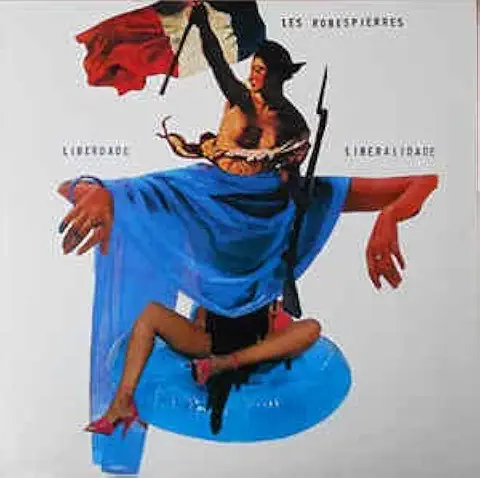 LES ROBESPIERRES / LIBERDADE LIBERLIDADE
