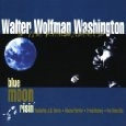 WALTER 'WOLFMAN' WASHINGTON / ウォルター・ウルフマン・ワシントン / BLUE MOON RISIN'