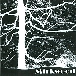 MIRKWOOD (UK) / MIRKWOOD