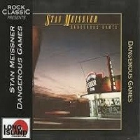 STAN MEISSNER / DANGEROUS GAMES
