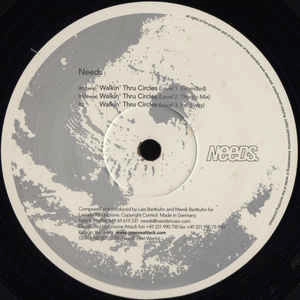 NEEDS / WALKIN' THRU CIRCLES