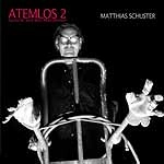 MATTHIAS SCHUSTER / マシアス・シュスター / ATEMLOS 2