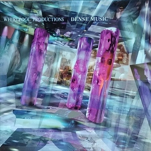 WHIRLPOOL PRODUCTIONS / DENSE MUSIC
