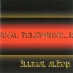 ILLEGAL ALIENS / イリーガル・エイリアンズ / INTERNATIONAL TELEPHONE