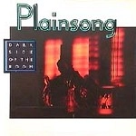 PLAINSONG / プレインソング / DARK SIDE OF THE ROOM