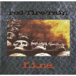 RED/FIRE/RAIN / F.I.R.E.