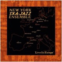 NEW YORK SKA-JAZZ ENSEMBLE / ニューヨーク・スカ・ジャズ・アンサンブル / LIVE IN EUROPE