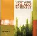 NEW YORK SKA-JAZZ ENSEMBLE / ニューヨーク・スカ・ジャズ・アンサンブル / PROPERLY