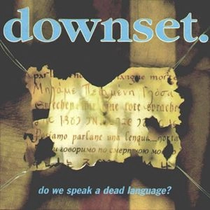 DOWNSET / ダウンセット / DO WE SPEAK A DEAD LANGUAGE?