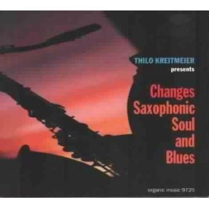 THILO KREITMEIER / Changes Saxophonic Soul & Blues