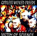 GODLESS WICKED CREEPS / ゴッドレス・ウィックト・クリープス / VICTIM OF SCIENCE