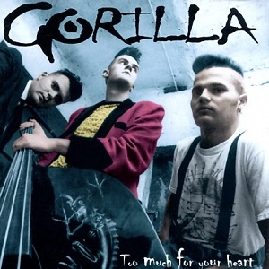 GORILLA / ゴリラ / TOO MUCH FOR YOUR HEART