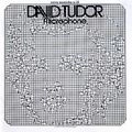 DAVID TUDOR / デヴィッド・チュードア / MICROPHONE