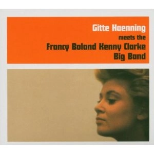 GITTE HAENNING / ギッテ・ヘニング / MEETS THE FRANCY BOLAND KENNY CLARKE BIG B