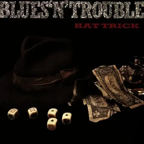 BLUES'N'TROUBLE / HAT TRICK
