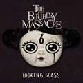 BIRTHDAY MASSACRE / LOOKING GLASS