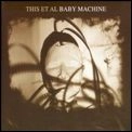 THIS ET AL / ベイビー・マシーン / BABY MACHINE