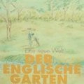 DER ENGLISCHE GARTEN / EINE NEUE WELT