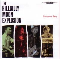 HILLBILLY MOON EXPLOSION / BOURGEOIS BABY