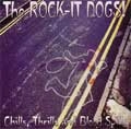 ROCK-IT DOGS / ロックイットドッグス / CHILLS,THRILLS AND BLOOD SPILLS