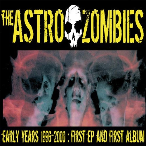 ASTRO ZOMBIES / アストロゾンビーズ / EARLY YEARS 1996-2000 : FIRST EP AND FIRST ALBUM