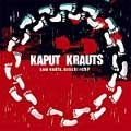 KAPUT KRAUTS / QUO VADIS, ARSCHLOCH?