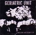 GERIATRIC UNIT / NUCLEAR ACCIDENTS EP