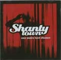 SHANTY TOWN / シャンティータウン / ONE MORE LAST CHANCE