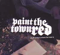 PAINT THE TOWN RED / ペイントザタウンレッド / PT.II:HOME IS WHERE THE HATE IS