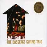 BASSFACE SWING TRIO / ベースフェイス・スウィング・トリオ / STRAIGHT LIVE