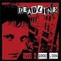 DEADLINE / デッドライン / TAKE A GOOD LOOK