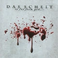 DAS SCHEIT / SO FAR FROM GOD…SO CLOSE TO YOU