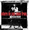 HIROSHI / ヒロシ / HIROSHI伝説～WHERE DO YOU COME FROM～