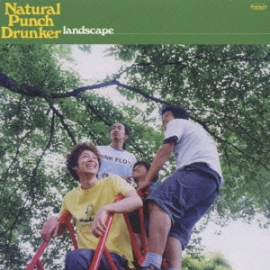 Natural Punch Drunker / ナチュラル・パンチ・ドランカー / landscape