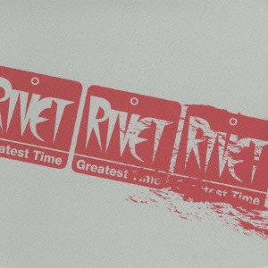 Rivet / Greatest Time