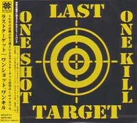 LAST TARGET / ラストターゲット / ＯＮＥ　ＳＨＯＴ　ＯＮＥ　ＫＩＬＬ