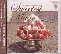BLOODEST SAXOPHONE / ブラッデスト・サキソフォン / ＳＷＥＥＴＥＳＴＭＵＳＩＣ