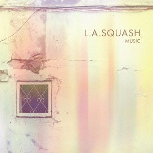 L.A. SQUASH / エルエースカッシュ / MUSIC