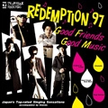 REDEMPTION 97 / リテンプションナインティーセブン / ＧＯＯＤ　ＦＲＩＥＮＤＳ　ＧＯＯＤ　ＭＵ
