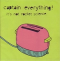 CAPTAIN EVERITHING / キャプテンエヴリシング / ＩＴ’Ｓ　ＮＯＴ　ＲＯＣＫＥＴ　ＳＣＩ