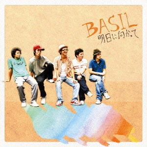 BASIL / バジル / 明日に向かって
