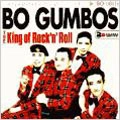 BO GUMBOS / ボ・ガンボス / THE KING OF ROCK'N' ROLL