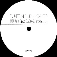 FU-TEN / 瘋癲 / ＦＬＩＰ　ＨＯＰ　ＥＰ