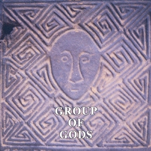 GROUP OF GODS / グループ・オブ・ゴッズ / GROUP OF GODS