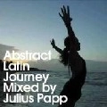 V.A.(MIXED BY JULIUS PAPP) / ABSTRACT LATIN JOURNEY